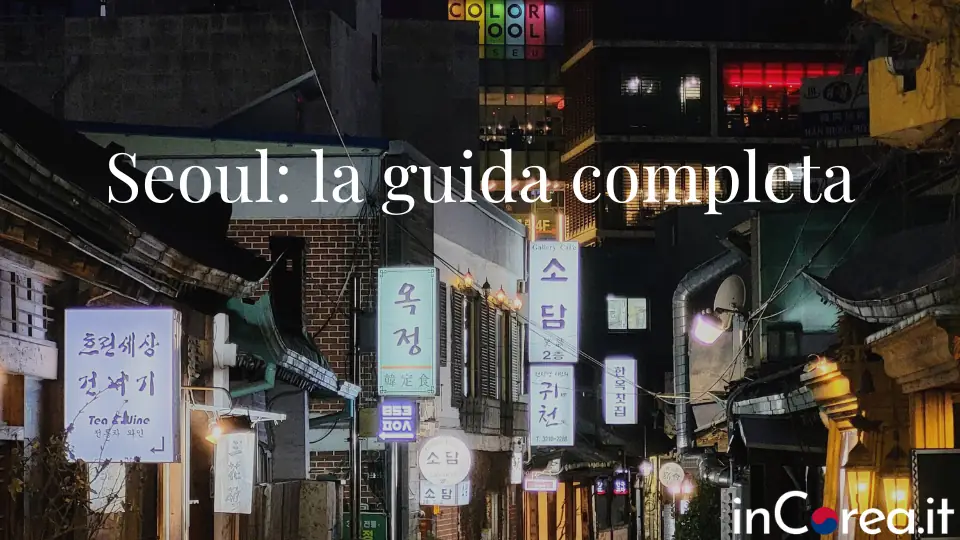 Seoul: guida completa di viaggio in italiano